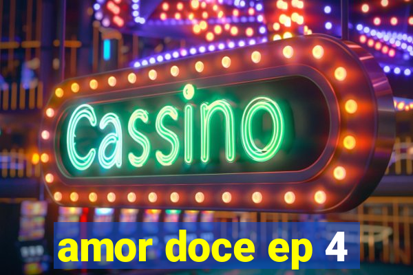 amor doce ep 4